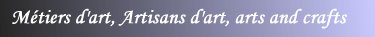 March� de l'art, m�tiers d'art, artisans d'art, artisanat d'art, artisans d'art en france