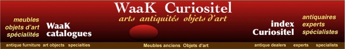 Les Index Curiositel, Curioscope, antiquaire, antiquaires, antiquités, expert, experts, expertise, marchés et villages antiquaires, marchés d'antiquités, villages antiquaires, art antiquités, art arts, waak, antiquités Paris, Saint-Ouen, Provence,